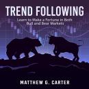 Trend Following: Learn to Make a Fortune in Both Bull and Bear Markets