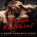 Under Restraint: A BDSM Romance Story Audiobook