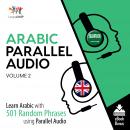 Arabic Parallel Audio - Learn Arabic with 501 Random Phrases using Parallel Audio - Volume 2 Audiobook