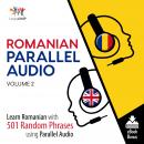 Romanian Parallel Audio - Learn Romanian with 501 Random Phrases using Parallel Audio - Volume 2 Audiobook