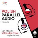 Polish Parallel Audio - Learn Polish with 501 Random Phrases using Parallel Audio - Volume 2 Audiobook