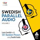 Swedish Parallel Audio - Learn Swedish with 501 Random Phrases using Parallel Audio - Volume 2 Audiobook