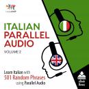Italian Parallel Audio - Learn Italian with 501 Random Phrases using Parallel Audio - Volume 2 Audiobook