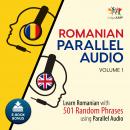 Romanian Parallel Audio - Learn Romanian with 501 Random Phrases using Parallel Audio - Volume 1 Audiobook