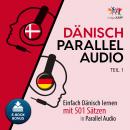 Dänisch Parallel Audio - Einfach Dänisch lernen mit 501 Sätzen in Parallel Audio - Teil 1 Audiobook
