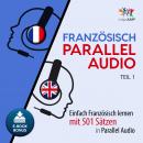 Französisch Parallel Audio - Einfach Französisch lernen mit 501 Sätzen in Parallel Audio - Teil 1 Audiobook