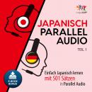 Japanisch Parallel Audio - Einfach Japanisch lernen mit 501 Sätzen in Parallel Audio - Teil 1 Audiobook