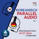 Koreanisch Parallel Audio - Einfach Koreanisch lernen mit 501 Sätzen in Parallel Audio - Teil 1 Audiobook
