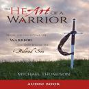 The Heart of a Warrior: Before You Can Become the Warrior, You Must Become the Beloved Son Audiobook