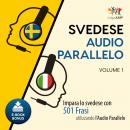 Audio Parallelo Svedese - Impara lo svedese con 501 Frasi utilizzando l'Audio Parallelo - Volume 1 Audiobook