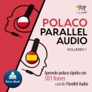 Polaco Parallel Audio – Aprende polaco rápido con 501 frases usando Parallel Audio - Volumen 1 Audiobook