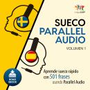 Sueco Parallel Audio – Aprende sueco rápido con 501 frases usando Parallel Audio - Volumen 1 Audiobook