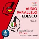Audio Parallelo Tedesco - Impara il tedesco con 501 Frasi utilizzando l'Audio Parallelo - Volume 1 Audiobook