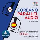 Coreano Parallel Audio – Aprende coreano rápido con 501 frases usando Parallel Audio - Volumen 1 Audiobook
