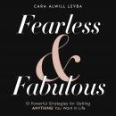 Fearless & Fabulous: 10 Powerful Strategies for Getting Anything You Want in Life Audiobook