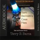 Bullet To The Heart -- Sam Bennett's Case Files Audiobook