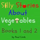 Silly Stories About Vegetables Books 1 and 2 Audiobook