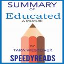 Summary of Educated: A Memoir by Tara Westover: Finish Entire Book in 15 Minutes (SpeedyReads) Audiobook