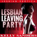 Lesbian Leaving Party - Lesbian Erotica Audiobook