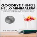 Goodbye Things, Hello Minimalism! Audiobook