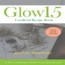 Glow 15 Unofficial Recipe Book: 30 More Tantalizing, Healthy, Energizing Recipes Audiobook