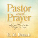 Pastor and Prayer: Why and How Pastors Ought to Pray Audiobook