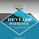 Develop Patience
