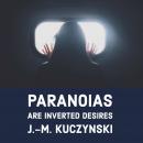 Paranoias are Inverted Desires Audiobook