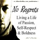 No Regrets: Living a Life of Passion, Self-Respect & Boldness Audiobook