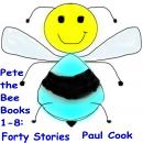 Pete The Bee Books 1-8: Forty Stories