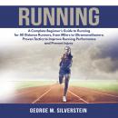 Running: A Complete Beginner's Guide to Running for All Distance Runners, from Milers to Ultramarath Audiobook
