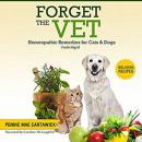 FORGET THE VET: Homeopathic Remedies for Cats & Dogs. Audiobook