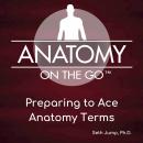 Preparing To Ace Anatomy Terms Audiobook