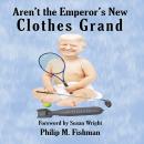 Aren't the Emperor's New Clothes Grand Audiobook
