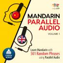 Mandarin Parallel Audio - Learn Mandarin with 501 Random Phrases using Parallel Audio - Volume 1 Audiobook