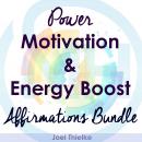 Power Motivation & Energy Boost - Affirmations Bundle Audiobook