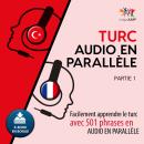 Turc audio en parallle - Facilement apprendre le turcavec 501 phrases en audio en parallle - Partie  Audiobook
