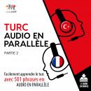 Turc audio en parallle - Facilement apprendre le turcavec 501 phrases en audio en parallle - Partie  Audiobook