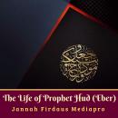 The Life of Prophet Hud (Eber) Audiobook