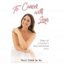 To Cancer with Love - Diary of a Doctor's Unconventional Wife