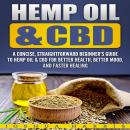 Hemp Oil & CBD: A Concise, Straightforward Beginner's Guide to Hemp Oil & CBD for Better Health, Bet Audiobook