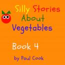 Silly Stories About Vegetables Book 4 Audiobook