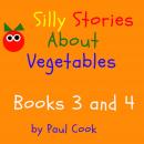 Silly Stories About Vegetables Books 3 and 4