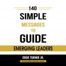 140 Simple Messages To Guide Emerging Leaders Audiobook