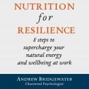 Nutrition for Resilience: 8 steps to supercharge your natural energy & wellbeing at work Audiobook