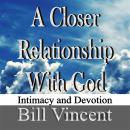 A Closer Relationship With God Audiobook