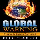 Global Warning: Prophetic Details Revealed Audiobook