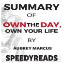 Summary of Own the Day, Own Your Life by Aubrey Marcus: Optimized Practices for Waking, Working, Lea Audiobook