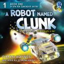 A Robot Named Clunk Audiobook
