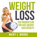 Weight Loss: The Proven Plan for Fast Weight Loss Results Audiobook